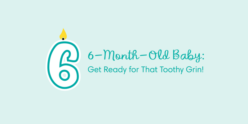 6-Month-Old Baby: Get Ready for That Toothy Grin!
